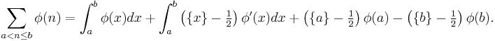 { \sum_{a<n\le b}\phi(n) = 
\int_a^b\phi(x) dx +
\int_a^b\left(\{x\}-\tfrac12\right)\phi'(x) dx +
\left(\{a\}-\tfrac12\right)\phi(a) -
\left(\{b\}-\tfrac12\right)\phi(b). }
