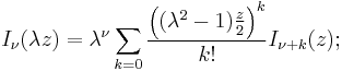 I_\nu (\lambda z)= \lambda^\nu \sum_{k=0} \frac{\left((\lambda^2-1) \frac z 2 \right)^k}{k!} I_{\nu+k}(z);