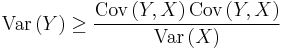 \text{Var}\left(Y\right)\ge\frac{\text{Cov}\left(Y,X\right)\text{Cov}\left(Y,X\right)}{\text{Var}\left(X\right)}