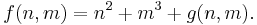 f(n,m) = n^2 + m^3 + g(n,m).\,