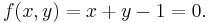 f(x, y) = x+y-1=0. \, 