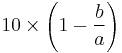 10 \times \left(1 - \frac{b}{a}\right)