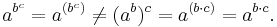 a^{b^c}=a^{(b^c)}\ne (a^b)^c=a^{(b\cdot c)}=a^{b\cdot c}.