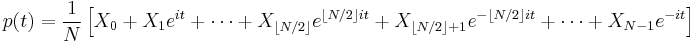 p(t) = \frac{1}{N} \left[ X_0 + X_1 e^{it} + \cdots + X_{\lfloor N/2 \rfloor} e^{\lfloor N/2 \rfloor it} + X_{\lfloor N/2 \rfloor+1} e^{-\lfloor N/2 \rfloor it} + \cdots + X_{N-1} e^{-it} \right]