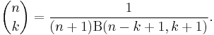 {n \choose k} = \frac1{(n+1) \Beta(n-k+1, k+1)}.