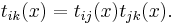 t_{ik}(x) = t_{ij}(x)t_{jk}(x).\,