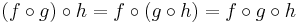 (f\circ g)\circ h=f\circ(g\circ h)=f\circ g\circ h