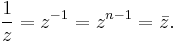 \frac{1}{z} = z^{-1} = z^{n-1} = \bar z.\,\,