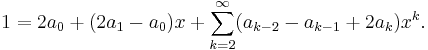 1 = 2a_0 + (2a_1 - a_0)x + \sum_{k=2}^{\infty} (a_{k-2} - a_{k-1} + 2a_k) x^k.