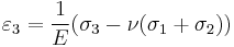 \varepsilon_3 = \frac{1}{E}(\sigma_3-\nu(\sigma_1+\sigma_2))