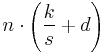 \;n \cdot \left( {\frac{k}{s} + d} \right)