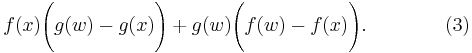  f(x) \Bigg( g(w) - g(x) \Bigg) + g(w)\Bigg( f(w) - f(x) \Bigg).\qquad\qquad(3) 