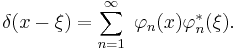 \delta(x-\xi) = \sum_{n=1}^\infty \ \varphi_n (x) \varphi_n^*(\xi). 