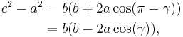 \begin{align}
c^2 - a^2 & {} = b(b + 2a\cos(\pi - \gamma)) \\
& {} = b(b - 2a\cos(\gamma)),
\end{align}
