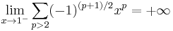 \lim_{x\rightarrow 1^-}\sum_{p>2}(-1)^{(p+1)/2}x^p=+\infty