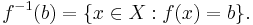 f^{-1}(b) = \{x \in X�: f(x) = b\}.