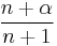 \frac{n+\alpha}{n+1}\,