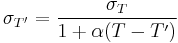 \sigma_{T'} = {\sigma_T \over 1 + \alpha (T - T')}