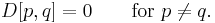 D[p,q] = 0 \qquad \text{for } p \ne q.