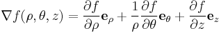 \nabla f(\rho, \theta, z) = 
\frac{\partial f}{\partial \rho}\mathbf{e}_\rho+
\frac{1}{\rho}\frac{\partial f}{\partial \theta}\mathbf{e}_\theta+
\frac{\partial f}{\partial z}\mathbf{e}_z
