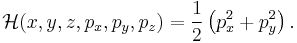 \mathcal{H}(x,y,z,p_x,p_y,p_z)=\frac{1}{2}\left(  p_x^2 + p_y^2 \right).