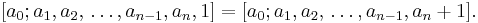 [a_{0}; a_{1}, a_{2}, \,\ldots, a_{n-1}, a_{n}, 1]=[a_{0}; a_{1}, a_{2}, \,\ldots, a_{n-1}, a_{n} + 1]. \;