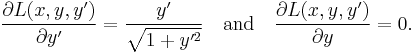 \frac{\partial L(x, y, y')}{\partial y'} = \frac{y'}{\sqrt{1 + y'^2}} \quad \text{and} \quad
\frac{\partial L(x, y, y')}{\partial y} = 0.