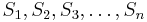 S_1, S_2, S_3, \dots , S_n\,\!