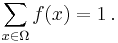 \sum_{x\in \Omega} f(x) = 1\,.