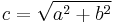 c = \sqrt{a^2 + b^2}