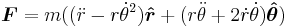 \boldsymbol{F} = m((\ddot r - r \dot \theta^2) \boldsymbol{\hat r} + (r \ddot\theta + 2 \dot r \dot\theta) \boldsymbol{\hat \theta})