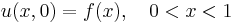 u(x,0)=f(x),\quad 0<x<1