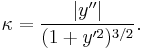 \kappa = \frac{|y''|}{(1+y'^2)^{3/2}}.