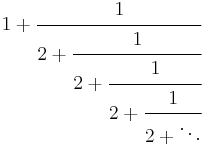 1 + \cfrac{1}{2 + \cfrac{1}{2 + \cfrac{1}{2 + \cfrac{1}{2 + \ddots}}}}