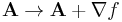 \mathbf{A} \rightarrow \mathbf{A}+\nabla f