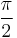 \frac{\pi}{2}