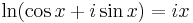  \ln(\cos x + i\sin x)=ix \ 