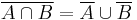 \overline{A \cap B}=\overline{A} \cup \overline{B}