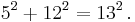 \displaystyle  5^2 + 12^2 = 13^2 \,.