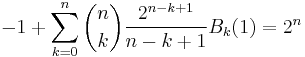  -1 + \sum_{k=0}^{n}\binom{n}{k} \frac{2^{n-k+1}}{n-k+1}B_{k}(1) = 2^{n} 