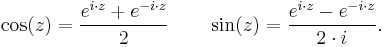 \cos(z) = \frac{e^{i\cdot z} + e^{-i\cdot z}}{2} \qquad \sin(z) = \frac{e^{i\cdot z} - e^{-i\cdot z}}{2\cdot i}.\,