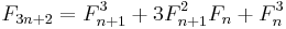 F_{3n+2} = F_{n+1}^3 + 3 F_{n+1}^2F_n + F_n^3 \, 