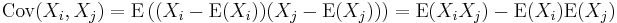 \operatorname{Cov}(X_i, X_j) = \operatorname{E}\left((X_i-\operatorname{E}(X_i))(X_j-\operatorname{E}(X_j))\right) = \operatorname{E}(X_iX_j) -\operatorname{E}(X_i)\operatorname{E}(X_j)