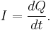 I = \frac{dQ}{dt}.