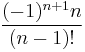 \frac{(-1)^{n+1}n}{(n-1)!}\,