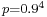 \scriptstyle p=0.9^4