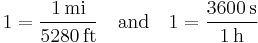 1 = \frac{1\,\mathrm{mi}}{5280\,\mathrm{ft}}\quad \mathrm{and}\quad 1 = \frac{3600\,\mathrm{s}}{1\,\mathrm{h}}