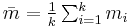 \textstyle \bar{m}=\frac{1}{k} \sum_{i=1}^{k}  m_i