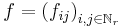 f = {(f_{ij})}_{i, j \in \mathbb{N}_r}