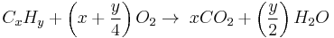 C_xH_y + \left( x + \frac{y}{4} \right) O_2 \rightarrow \; xCO_2 + \left( \frac{y}{2} \right) H_2O